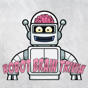 ROBOT BRAIN TRIVIA