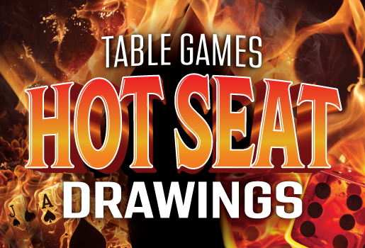 Table Games Hot Seat Drawings