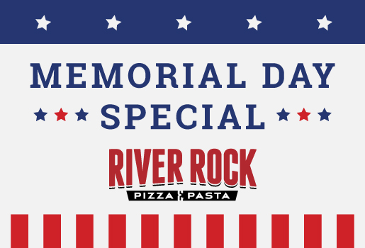 River Rock Pizza & Pasta Memorial Day Special