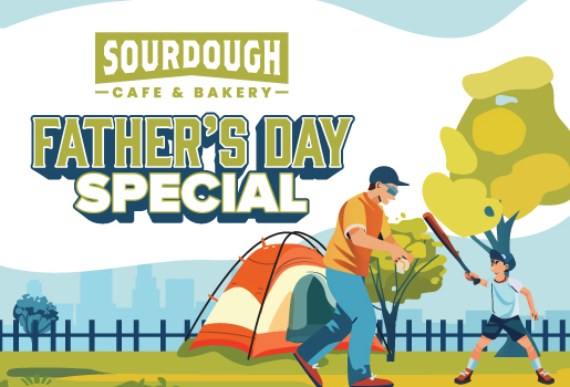 SOURDOUGH CAFE FATHER'S DAY SPECIAL