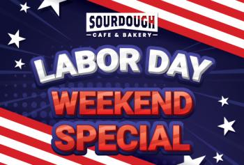 Sourdough Cafe and Bakery Labor Day Weekend Special