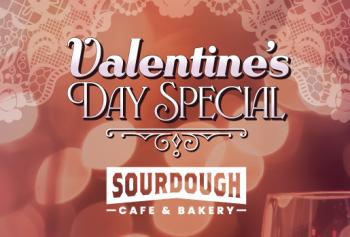 Valentine's Day Special Sourdough Cafe