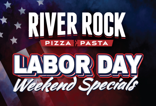 River Rock Pizza and Pasta Labor Day Weekend Special