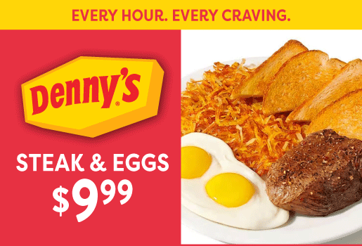 DENNY'S STEAK AND EGGS