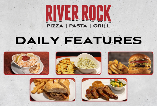River Rock Pizza Pasta Grill Daily Features